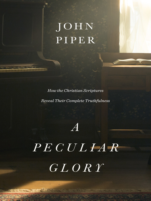 Title details for A Peculiar Glory by John Piper - Available